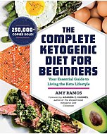 The Complete Ketogenic Diet for Beginners: Your Essential Guide to Living the Keto Lifestyle