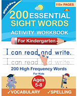 200 Essential Sight Words for Kids Learning to Write and Read: Activity Workbook to Learn, Trace & Practice 200 High Frequency Sight Words