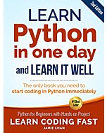 Python (2nd Edition): Learn Python in One Day and Learn It Well. Python for Beginners with Hands-on Project. (Learn Coding Fast with Hands-On Project Book 1)