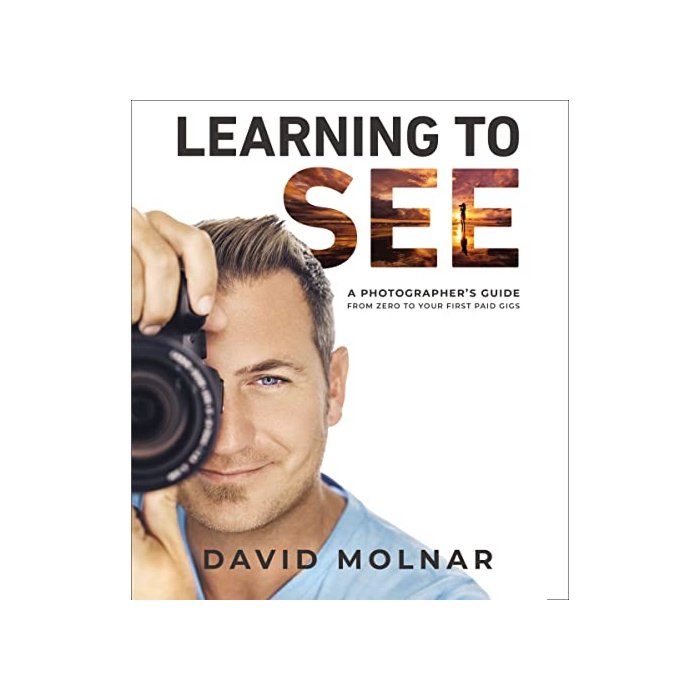 Learning to See: A Photographer’s Guide from Zero to Your First Paid Gigs